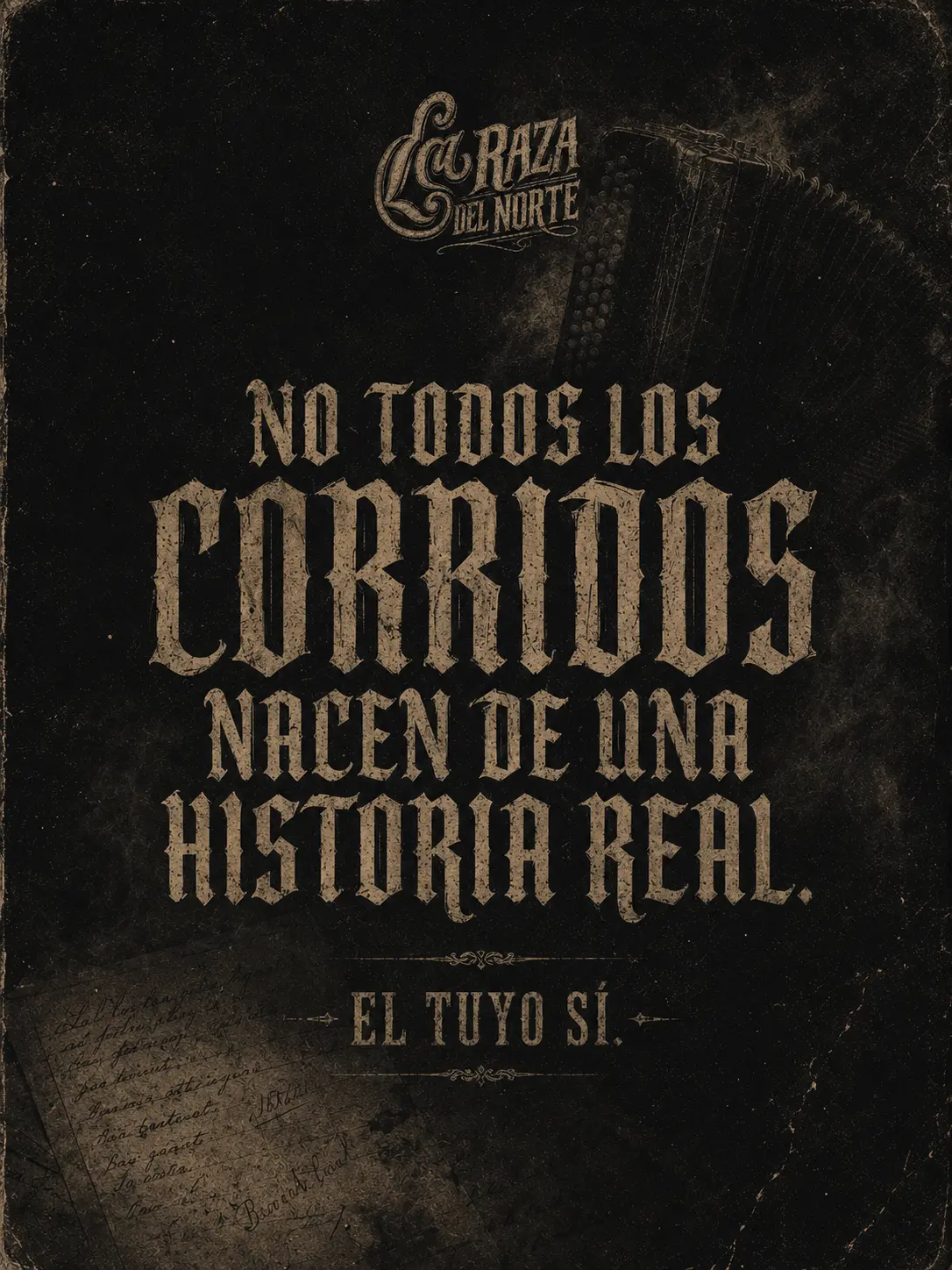 Póster — No todos los corridos nacen de una historia real. El tuyo sí.